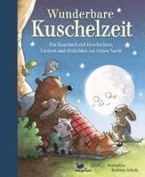 Wunderbare Kuschelzeit - Ein Hausbuch mit Geschichten, Liedern und Gedichten zur Guten Nacht, Inbunden