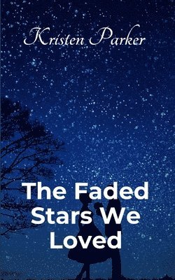 Kristen Parker - Faded Stars We Loved, Häftad