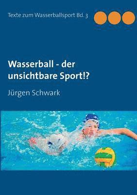 Jürgen Schwark - Wasserball - der unsichtbare Sport!?, Häftad