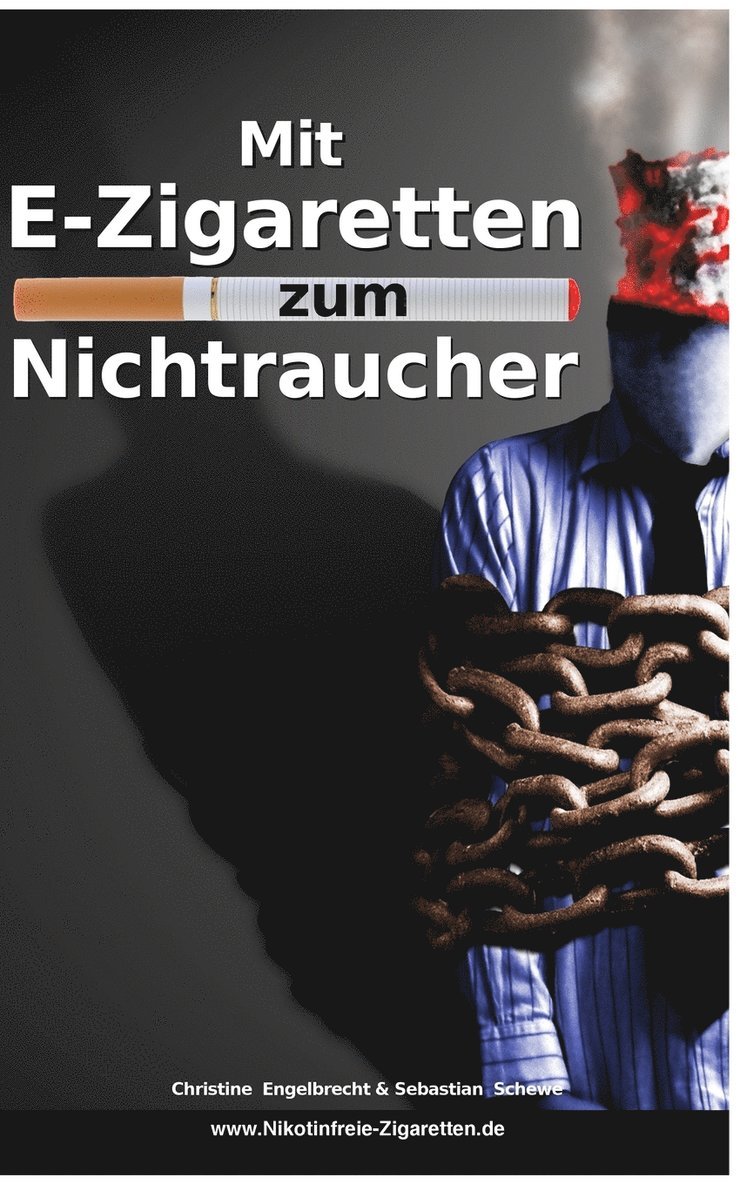 Christine Engelbrecht, Sebastian Schewe - Mit E-Zigaretten zum Nichtraucher! - www.Nikotinfreie-Zigaretten.de, Häftad. Tillgänglighet: Lägg i varukorg