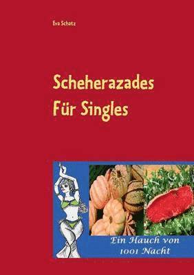 Scheherazades Rezepte für Singles