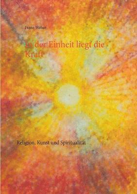 Franz Weber - In der Einheit liegt die Kraft, Häftad
