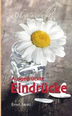 Ernst Ferstl - Ausgedrückte Eindrücke, Häftad. Tillgänglighet: Lägg i varukorg