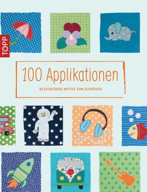 Sabrina Fleischmann, Heike Nixdorf - 100 Applikationen, E-bok