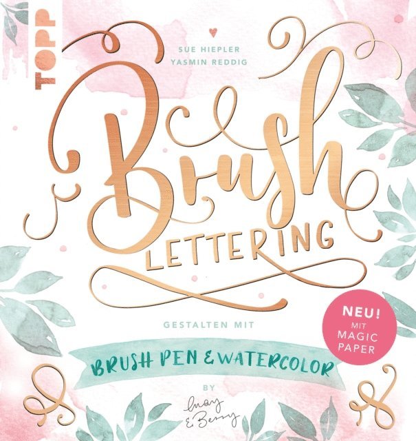 Yasmin Reddig, Sue Hiepler - Brush Lettering. Gestalten mit Brushpen und Watercolor by May and Berry, E-bok