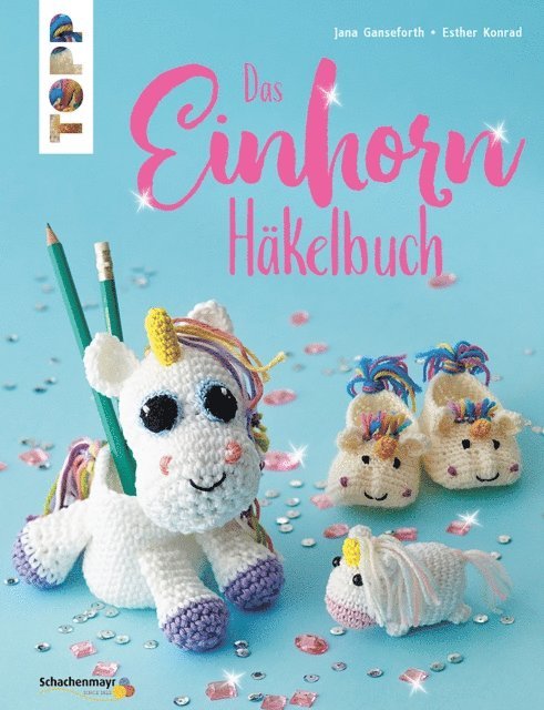 Esther Konrad, Jana Ganseforth - Das Einhorn-Häkelbuch, E-bok