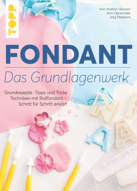 Jorg Meesters, Jenz Oprzondek, Ann-Kathrin Heinzen - Fondant – Das Grundlagenwerk, E-bok. Tillgänglighet: Lägg i varukorg