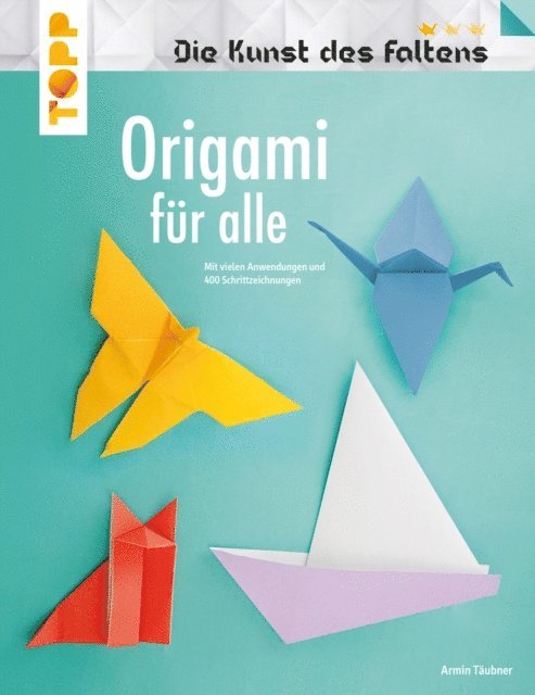 Armin Taubner - Origami für alle (Die Kunst des Faltens), E-bok
