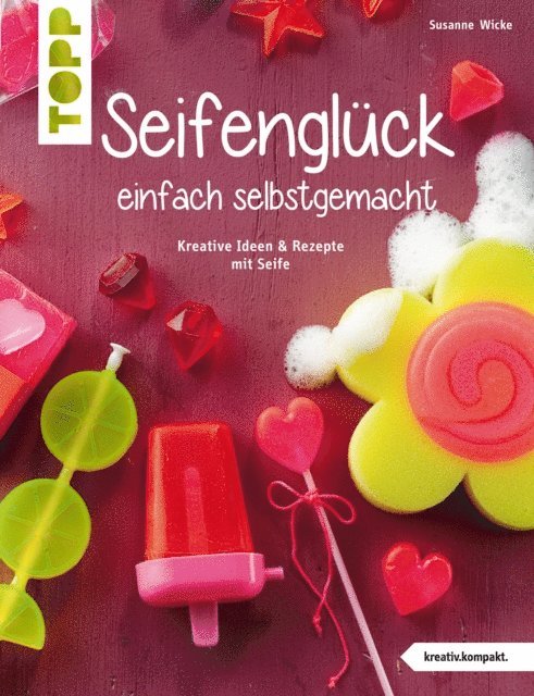 Susanne Wicke - Seifenglück einfach selbstgemacht, E-bok