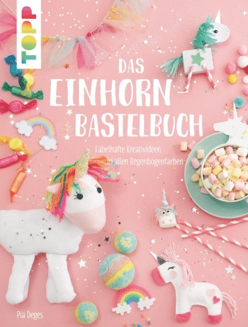 Pia Deges - Das Einhorn-Bastelbuch, E-bok