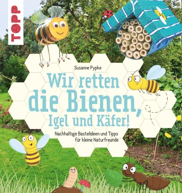 Susanne Pypke - Wir retten die Bienen, Igel und Käfer!, E-bok