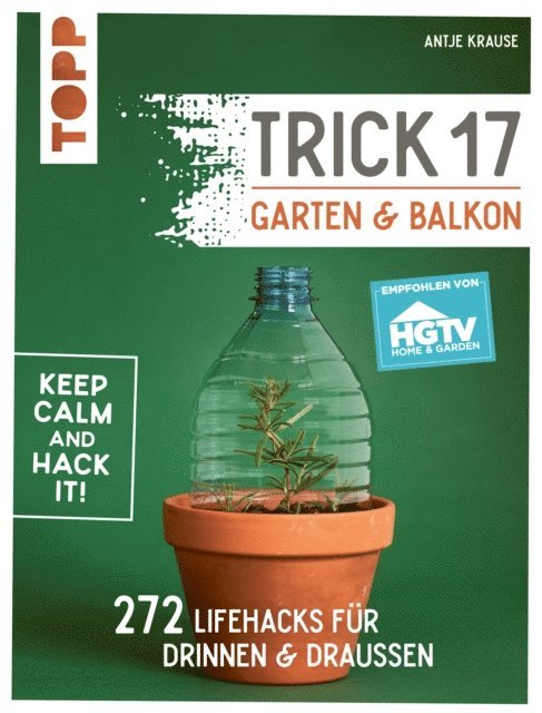 Antje Krause - Trick 17 - Garten & Balkon. Empfohlen von HGTV, E-bok
