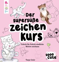 Sooo Cute - Der supersÃ¼Ã¿e Zeichenkurs