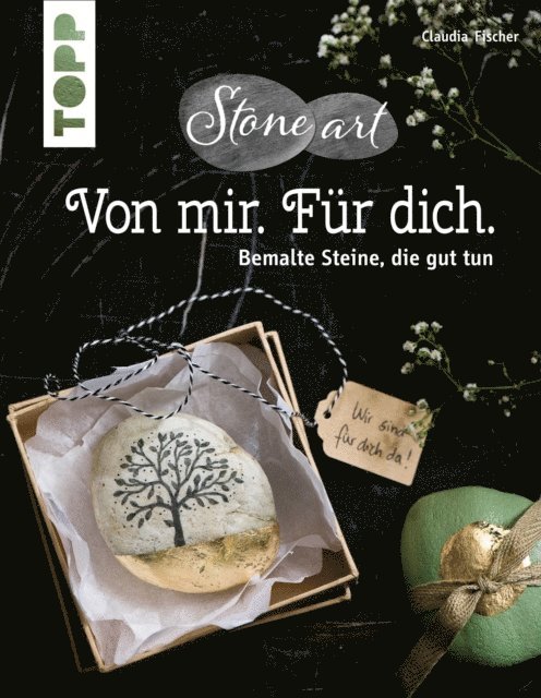 Claudia Fischer - StoneArt - Von mir. Für dich. Bemalte Steine, die gut tun. Kleine Unikate, die lieben Menschen eine Botschaft übermitteln, E-bok