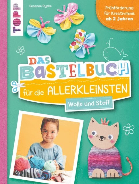 Susanne Pypke - Das Bastelbuch für die Allerkleinsten. Wolle und Stoff, E-bok