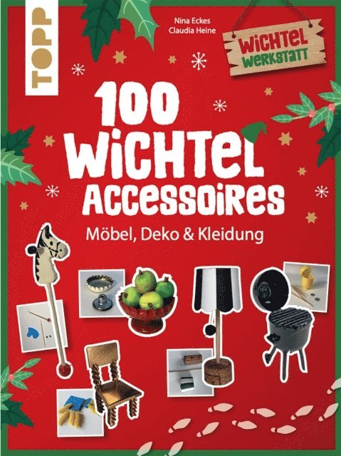 Claudia Heine, Nina Eckes - 100 Wichtel-Accessoires, E-bok