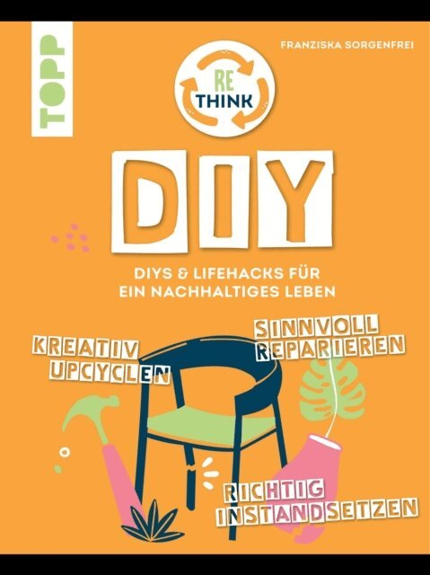 Franziska Sorgenfrei - Rethink DIY. Sinnvoll reparieren, kreativ upcyclen, richtig instandsetzen., E-bok