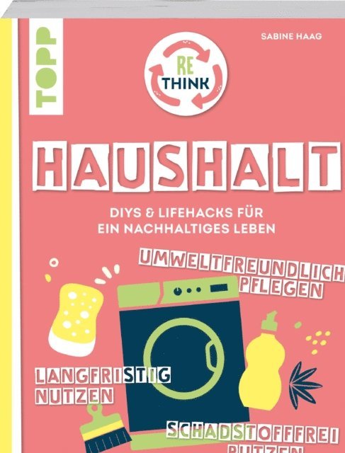 Sabine Haag - Rethink Haushalt. Schadstofffrei putzen, langfristig nutzen, umweltfreundlich pflegen., E-bok