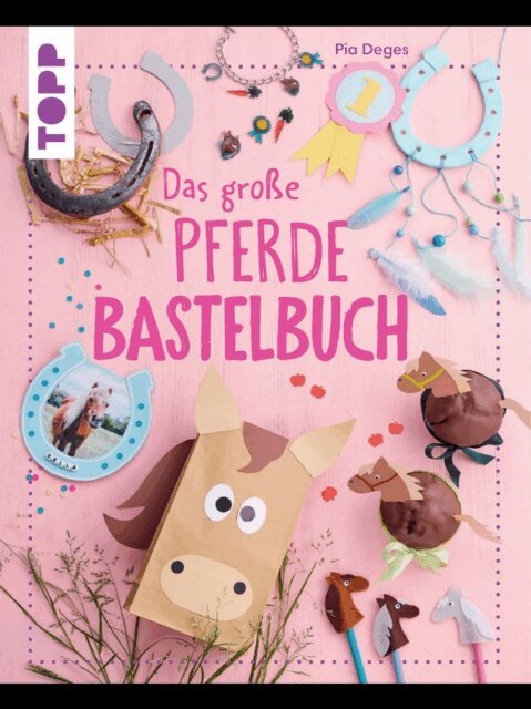 Pia Deges - Das groe Pferdebastelbuch, E-bok
