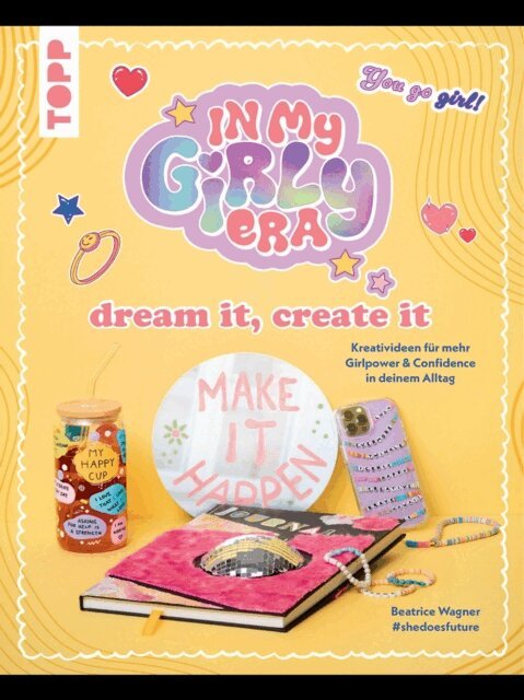 #shedoesfuture, Beatrice Wagner - In my Girly Era - dream it, create it. Mein Kreativbuch, E-bok