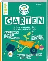 Rethink Garten. Bewusst pflanzen, umweltschonend dngen, naturnah selbst versorgen
