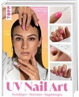 Salome Drechsel - UV Nail Art. Grundlagen - Techniken - Nageldesigns., Inbunden