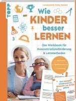 Wie Kinder besser lernen. Das Workbook f�r Konzentrationsf�rderung & Lernmethoden