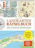 Landkarten R�tselbuch - Die besten Landkarten-R�tsel aller Zeiten. Der ultimative Sammelband