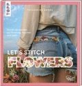 Let's Stitch Flowers by @fredi_boldt