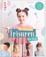 Charlie Ksiazek - Die schönsten Frisuren für Kids - Vom frechen Pferdeschwanz bis zur Flechtfrisur, kinderleicht erklärt!, Inbunden