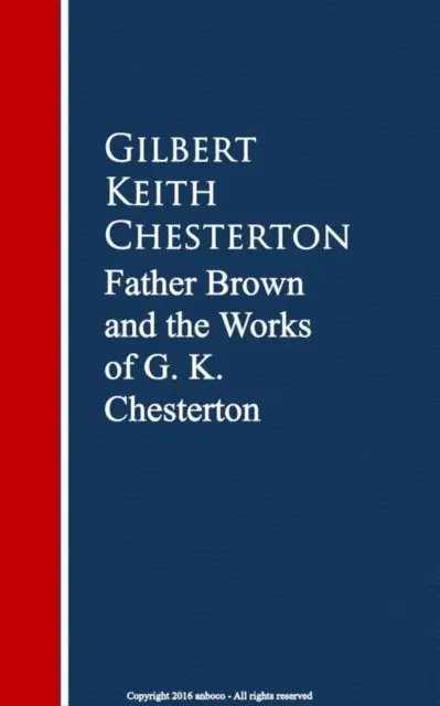 Gilbert Keith Chesterton - Father Brown: The Works G. K. Chesterton, E-bok. Tillgänglighet: Lägg i varukorg