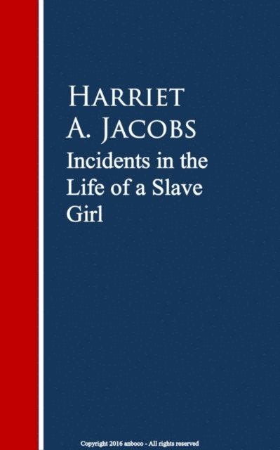 Linda Brent, Harriet A. Jacobs - Incidents in the Life of a Slave Girl., E-bok