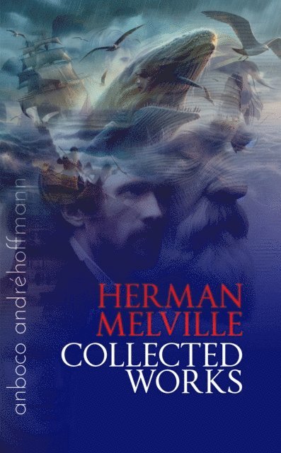 Herman Melville, Andre Hoffmann - Herman Melville Collected Works, E-bok
