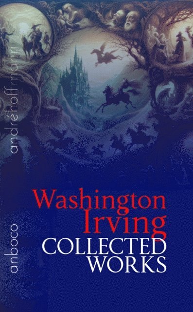 Washington Irving, Andre Hoffmann - Collected Works of Washington Irving, E-bok