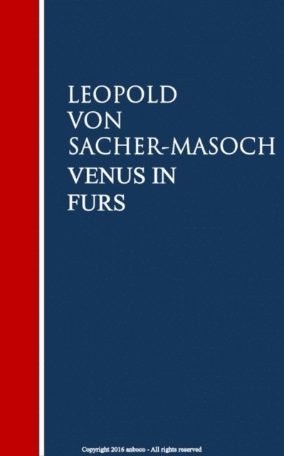 Leopold von Sacher-Masoch - Venus in Furs, E-bok