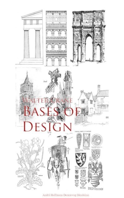 Walter Crane - Bases of Design, E-bok