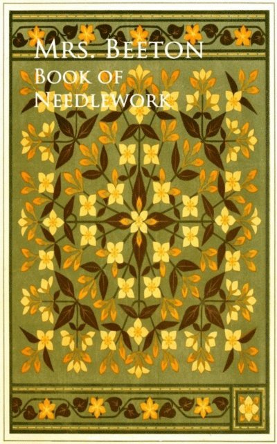 Mrs. Beeton - Book of Needlework, E-bok