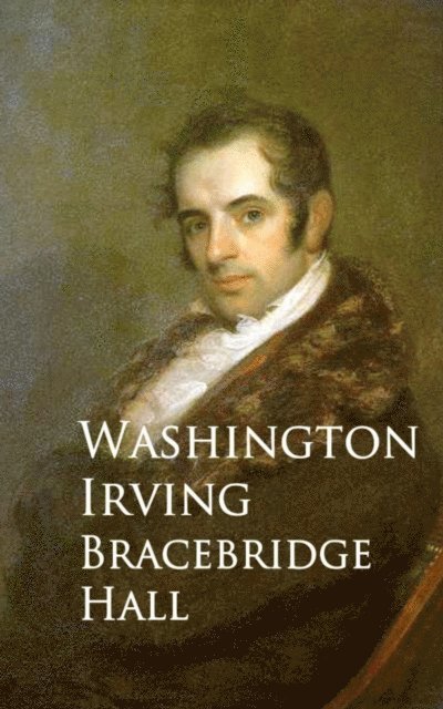 Washington Irving - Bracebridge Hall, E-bok