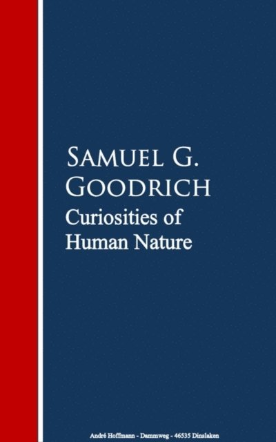 Samuel G. Goodrich - Curiosities of Human Nature, E-bok
