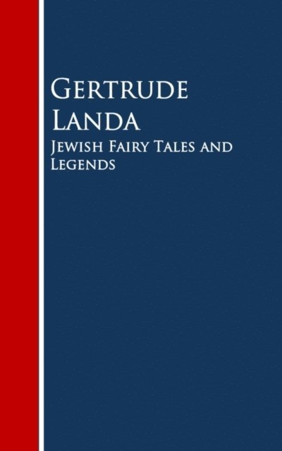 Gertrude Landa - Jewish Fairy Tales and Legends, E-bok