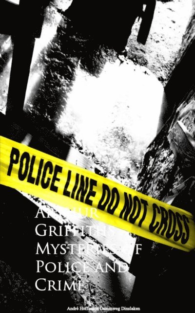 Arthur Griffiths - Mysteries of Police and Crime, E-bok