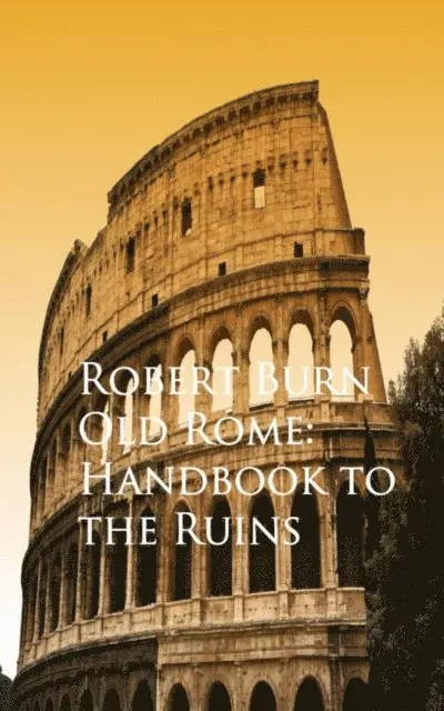 Robert Burn - Old Rome: Handbook to the Ruins, E-bok. Tillgänglighet: Lägg i varukorg