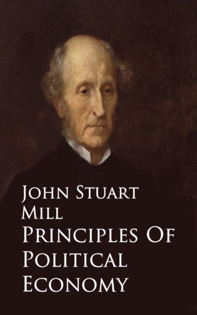 John Mill - Principles Of Political Economy -, E-bok