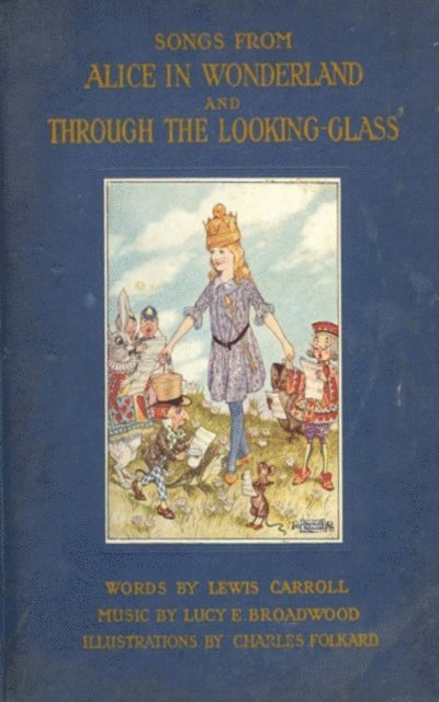 Lewis Carroll - Songs From Alice in Wonderland and Through the Looking-Glass, E-bok