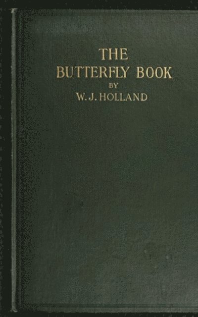 W. J. Holland - Butterfly Book, E-bok