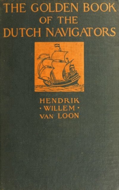 Hendrik Willem Van Loon - Golden Book of the Dutch Navigators, E-bok