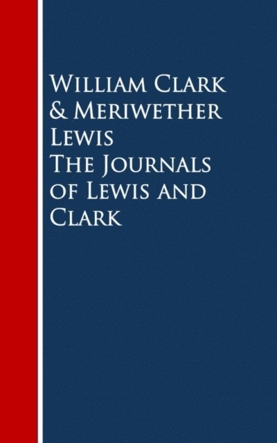 Meriwether Lewis, William Clark - Journals of Lewis and Clark, E-bok