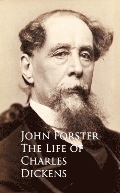 John Forster - Life of Charles Dickens, E-bok