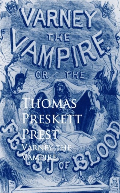 Thomas Preskett Prest - Varney the Vampire, E-bok