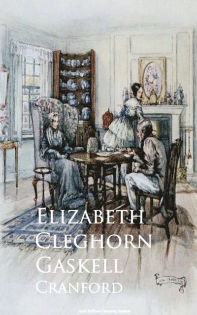 Elizabeth Cleghorn Gaskell - Cranford, E-bok